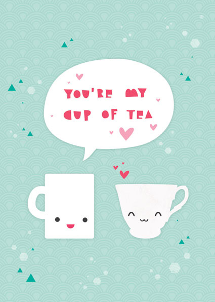 You're My Cup Of Tea